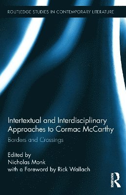 Nicholas Monk, UK) Monk, Nicholas (University of Warwick - Intertextual and Interdisciplinary Approaches to Cormac McCarthy, Häftad