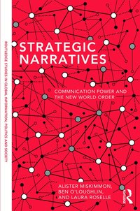bokomslag Strategic Narratives: Communication Power and the New World Order