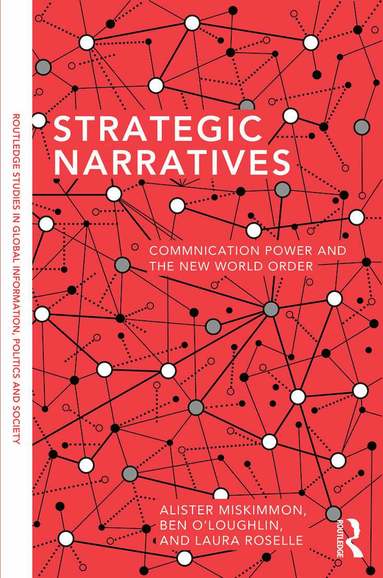 Alister Miskimmon, Ben O'Loughlin, Laura Roselle - Strategic Narratives, Häftad