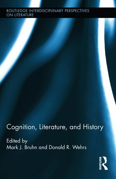 Mark J. Bruhn, Donald R. Wehrs - Cognition, Literature, and History, Inbunden