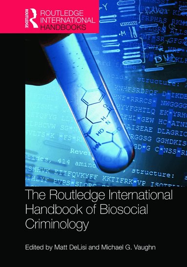 Matt DeLisi, Michael Vaughn - Routledge International Handbook of Biosocial Criminology, Inbunden