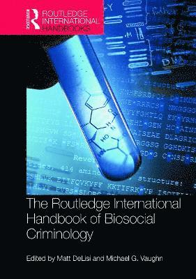 The Routledge International Handbook of Biosocial Criminology 1