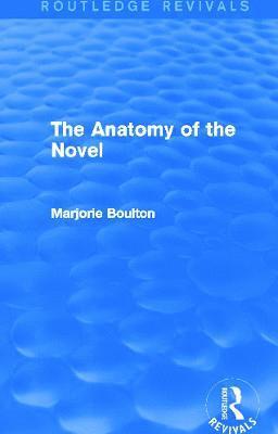 Marjorie Boulton - Anatomy of the Novel (Routledge Revivals), Häftad