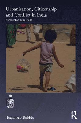 Urbanisation, Citizenship and Conflict in India 1