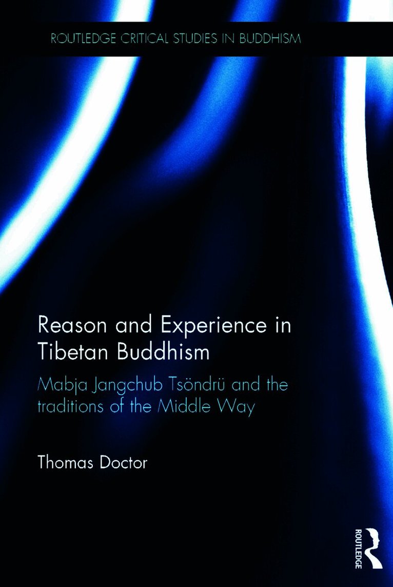 Thomas Doctor, Switzerland) Doctor, Thomas (University of Lausanne - Reason and Experience in Tibetan Buddhism, Inbunden