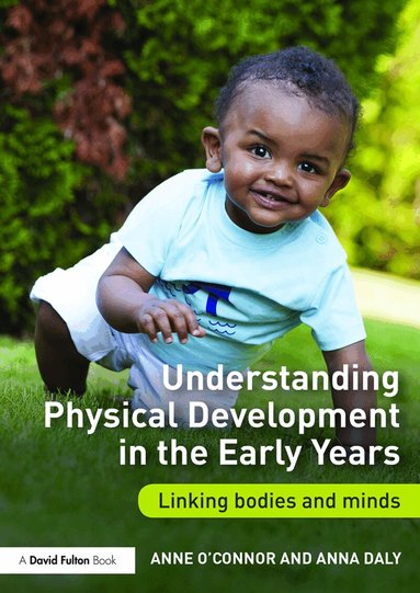 Anne O'Connor, Anna Daly - Understanding Physical Development in the Early Years, Häftad