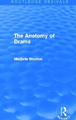 Marjorie Boulton - Anatomy of Drama (Routledge Revivals), Inbunden