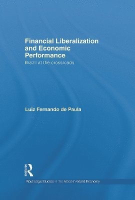 Luiz Fernando de Paula, Brazil) Fernando de Paula, Luiz (State University of Rio de Janeiro, Luiz Fernando De Paula - Financial Liberalization and Economic Performance, Häftad