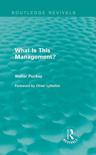 Walter Puckey - What Is This Management? (Routledge Revivals), Inbunden