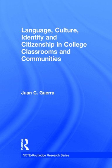 Juan C. Guerra - Language, Culture, Identity and Citizenship in College Classrooms and Communities, Inbunden