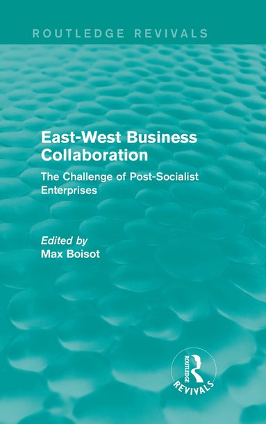 Max Boisot - East-West Business Collaboration (Routledge Revivals), Inbunden