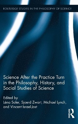 Science after the Practice Turn in the Philosophy, History, and Social Studies of Science 1