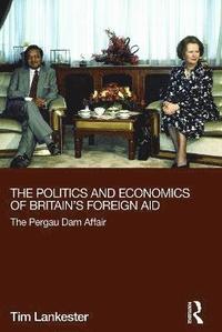 bokomslag The Politics and Economics of Britain's Foreign Aid