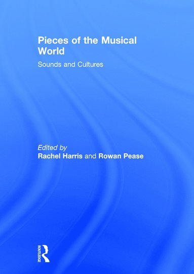 bokomslag Pieces of the Musical World: Sounds and Cultures