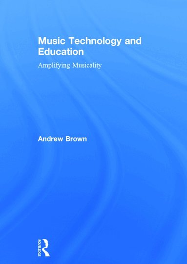 Andrew Brown - Music Technology and Education, Inbunden