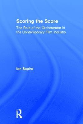Ian Sapiro, UK) Sapiro, Ian (University of Leeds - Scoring the Score, Inbunden