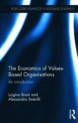 Luigino Bruni, Alessandra Smerilli - Economics of Values-Based Organisations, Inbunden