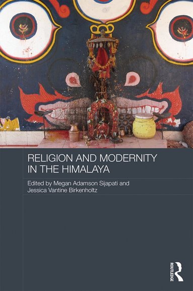 Megan Adamson Sijapati, Jessica Vantine Birkenholtz - Religion and Modernity in the Himalaya, Inbunden