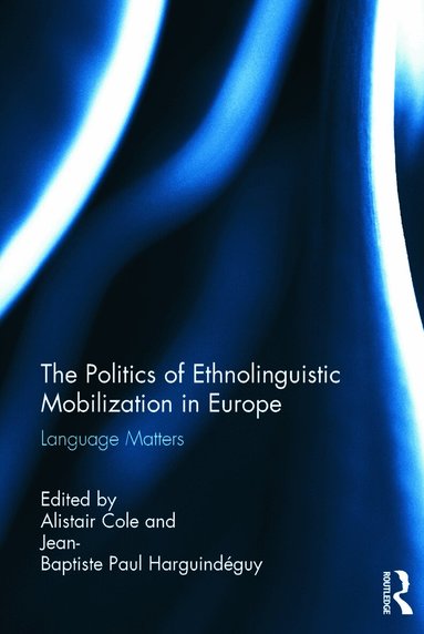 Alistair Cole, Jean-Baptiste Harguindéguy - Politics of Ethnolinguistic Mobilization in Europe, Inbunden