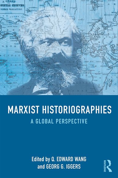 Q. Edward Wang, Georg G. Iggers - Marxist Historiographies, Häftad