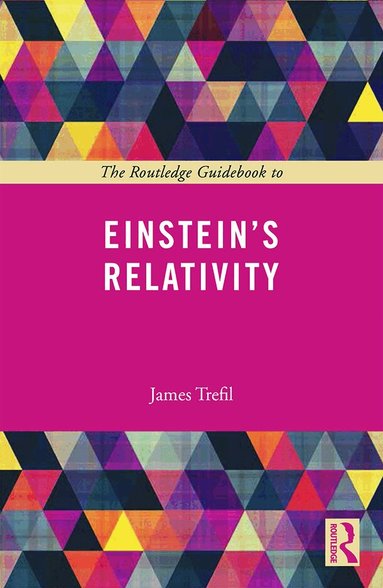 James Trefil - Routledge Guidebook to Einstein's Relativity, Häftad