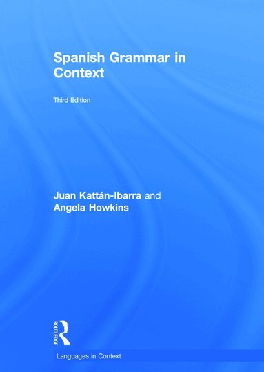 Juan Kattan Ibarra, Angela Howkins - Spanish Grammar in Context, Inbunden