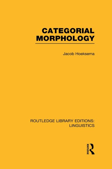 Jack Hoeksema - Categorial Morphology (RLE Linguistics B: Grammar), Inbunden