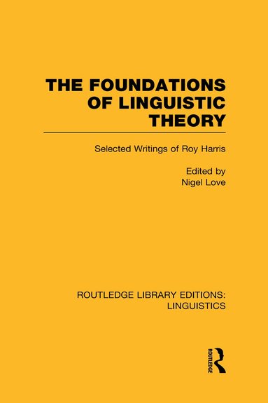 Nigel Love - Foundations of Linguistic Theory (RLE Linguistics B: Grammar), Inbunden