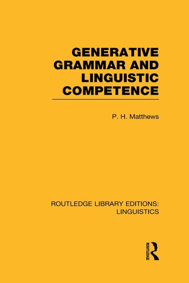 P.H. Matthews - Generative Grammar and Linguistic Competence (RLE Linguistics B: Grammar), Inbunden