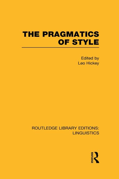 Leo Hickey - Pragmatics of Style (RLE Linguistics B: Grammar), Inbunden