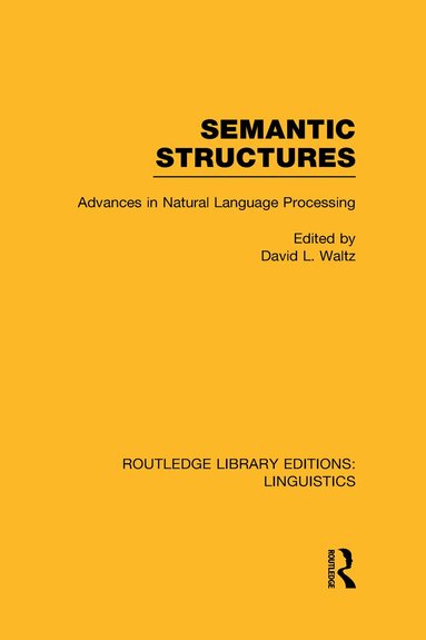 David L. Waltz - Semantic Structures (RLE Linguistics B: Grammar), Inbunden
