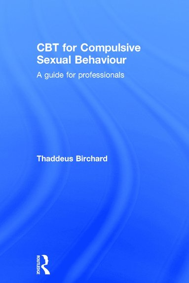 bokomslag CBT for Compulsive Sexual Behaviour