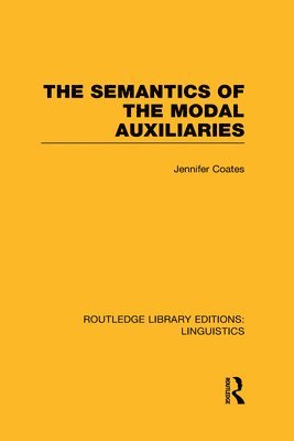 The Semantics of the Modal Auxiliaries (RLE Linguistics B: Grammar) 1