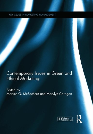Morven G. McEachern, Marylyn Carrigan - Contemporary Issues in Green and Ethical Marketing, Inbunden