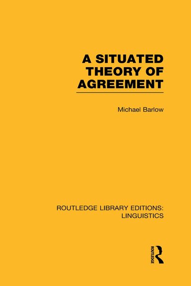 Michael Barlow - Situated Theory of Agreement (RLE Linguistics B: Grammar), Inbunden