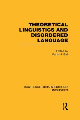 Martin Ball, USA) Ball, Martin (University of Louisiana at Lafayette - Theoretical Linguistics and Disordered Language (RLE Linguistics B: Grammar), Inbunden