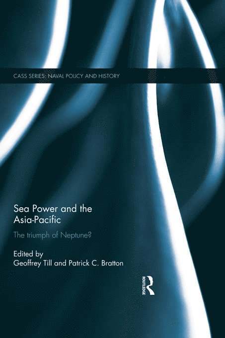 Geoffrey Till, Patrick Bratton, UK) Till, Geoffrey (Joint Services Command and Staff College and Defence Studies, Kings College London, USA) Bratton, Patrick (Hawaii Pacific University, Hawaii - Sea Power and the Asia-Pacific, Häftad