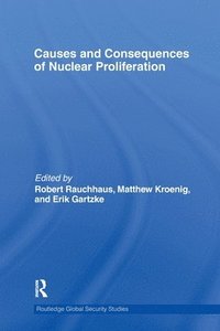 bokomslag Causes and Consequences of Nuclear Proliferation