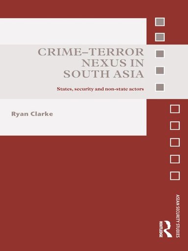 Ryan Clarke - Crime-Terror Nexus in South Asia, Häftad