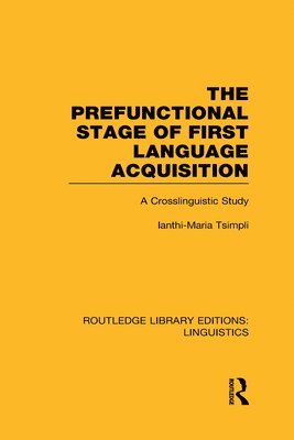 Ianthi-Maria Tsimpli - Prefunctional Stage of First Language Acquistion (RLE Linguistics C: Applied Linguistics), Inbunden
