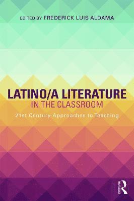 Frederick Luis Aldama, Frederick Luis (Distinguished University Professor at the Ohio State University.) Aldama - Latino/a Literature in the Classroom, Häftad