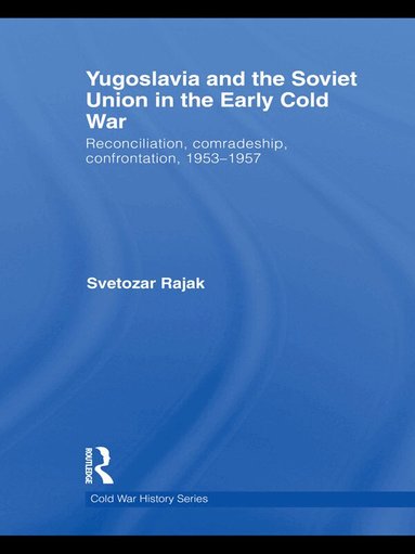 Svetozar Rajak - Yugoslavia and the Soviet Union in the Early Cold War, Häftad