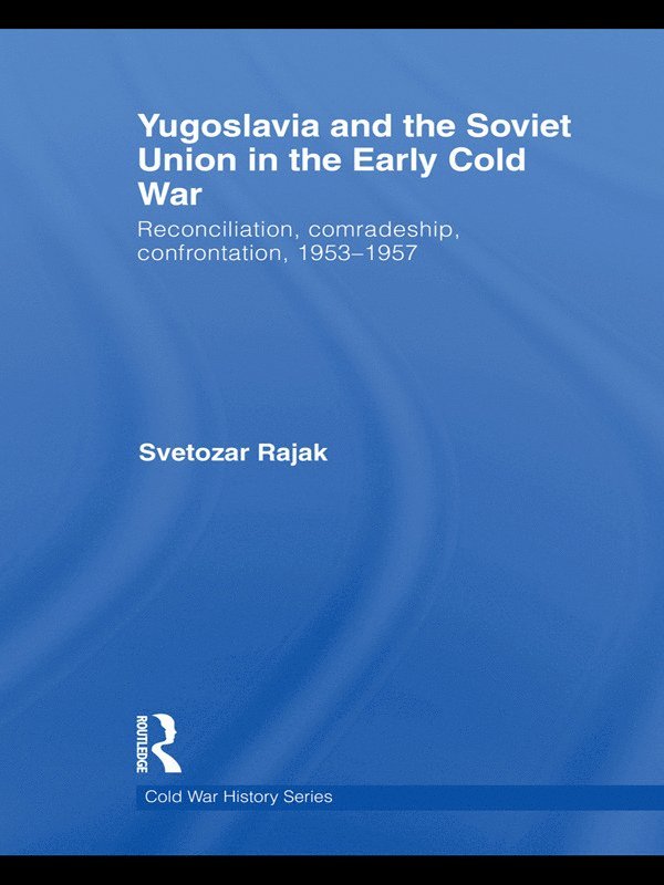 Svetozar Rajak, UK) Rajak, Svetozar (London School of Economics and Political Science, University of London - Yugoslavia and the Soviet Union in the Early Cold War, Häftad