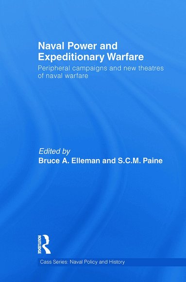 Bruce A. Elleman, S.C.M. Paine - Naval Power and Expeditionary Wars, Häftad