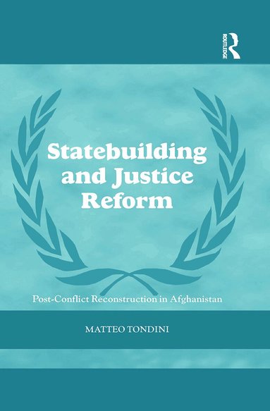 Matteo Tondini - Statebuilding and Justice Reform, Häftad