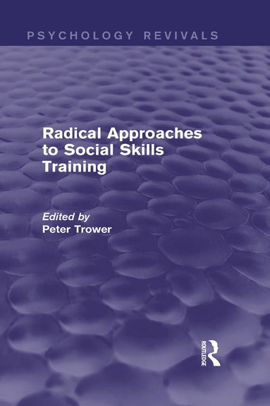 Peter Trower - Radical Approaches to Social Skills Training, Inbunden