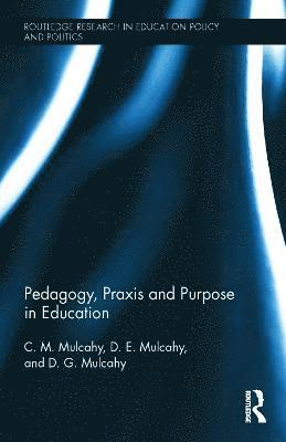 Pedagogy, Praxis and Purpose in Education 1
