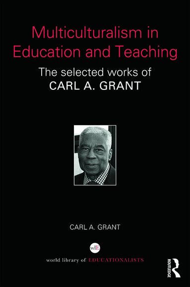 Carl A. Grant - Multiculturalism in Education and Teaching, Inbunden