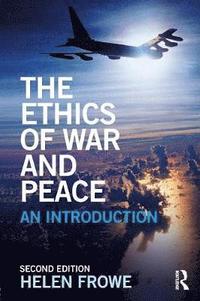 bokomslag The Ethics of War and Peace: An Introduction