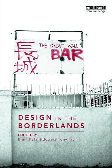 Eleni Kalantidou, Tony Fry - Design in the Borderlands, Häftad